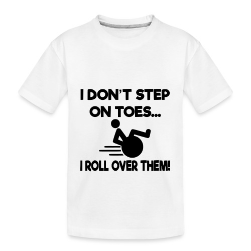 I don't step on toes i roll over with wheelchair * - Kid's Premium Organic T-Shirt