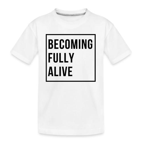Becoming Fully Alive (in Black) - Kid's Premium Organic T-Shirt