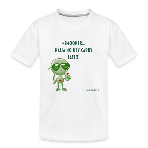 Smoon City | Naija No dey Carry Last | I love Mrs. - Kid's Premium Organic T-Shirt