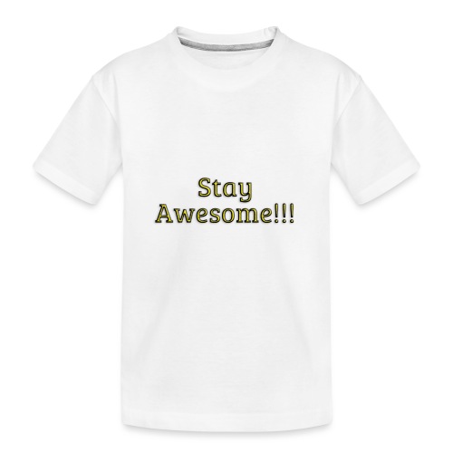 Stay Awesome - Kid's Premium Organic T-Shirt