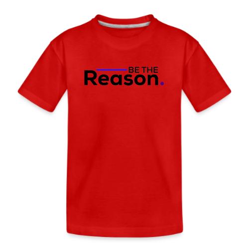 Be The Reason (black font) - Kid's Premium Organic T-Shirt