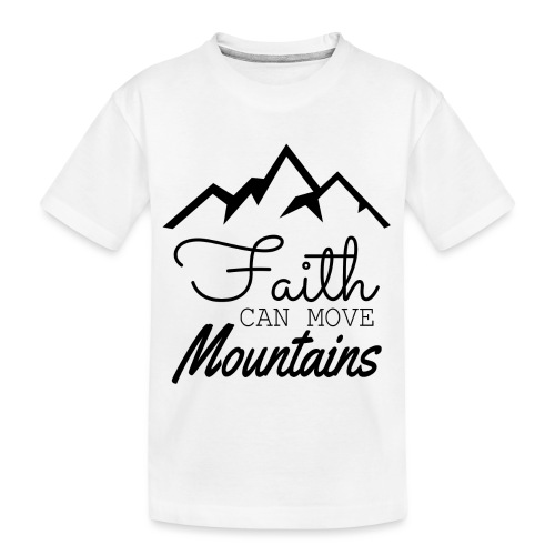 Faith Can Move Mountains - Kid's Premium Organic T-Shirt