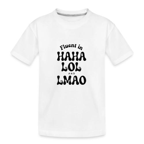 Fluent in HAHA LOL LMAO Funny Humor-Bilingual Joke - Kid's Premium Organic T-Shirt