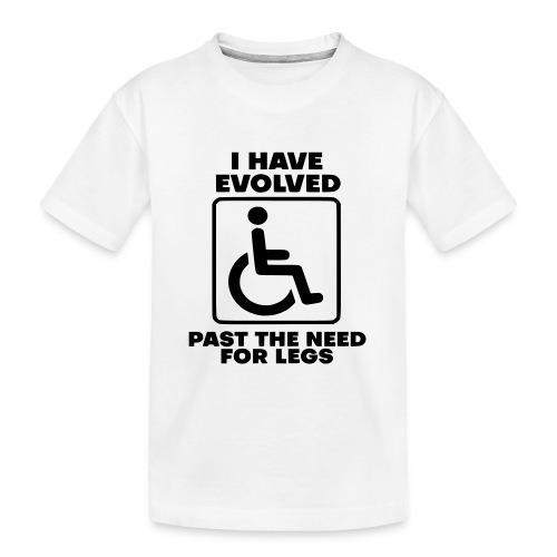 Evolved past the need for legs. Wheelchair humor - Kid's Premium Organic T-Shirt
