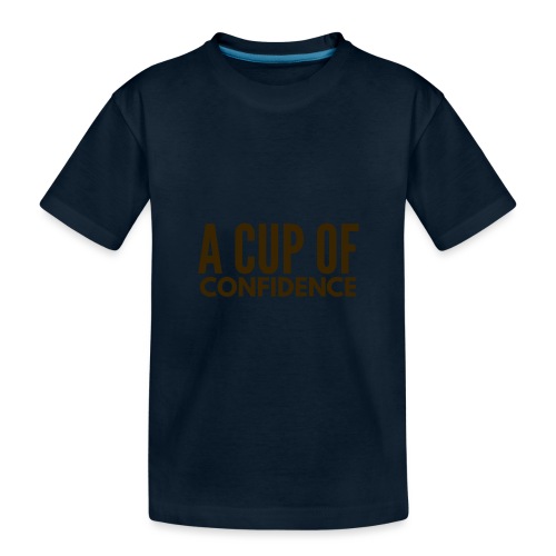 A Cup Of Confidence - Kid's Premium Organic T-Shirt
