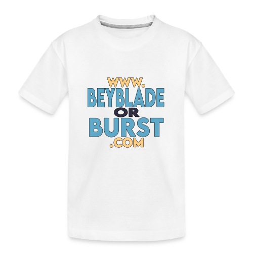 beybladeorburst.com - Kid's Premium Organic T-Shirt
