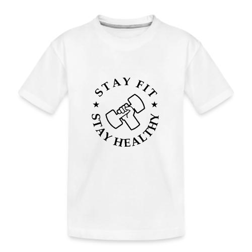 Stay Fit Stay Healthy - Kid's Premium Organic T-Shirt