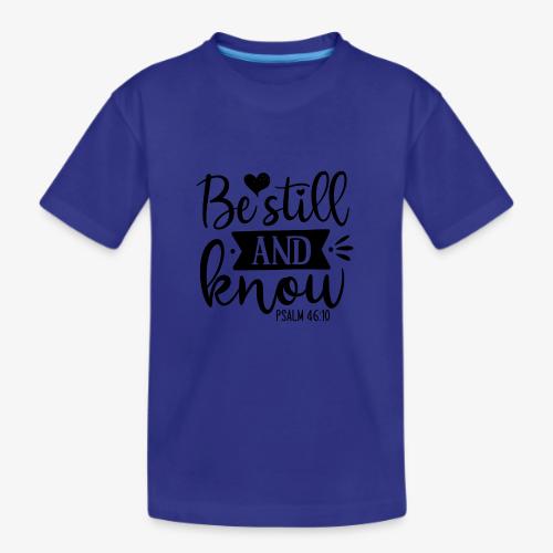 Be Still and Know Psalm Scripture - Kid's Premium Organic T-Shirt