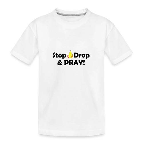 Stop Drop and Pray! - Kid's Premium Organic T-Shirt