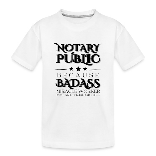 Notary BADDASS Public - Kid's Premium Organic T-Shirt
