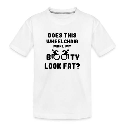 Does this wheelchair make my booty look fat, butt - Kid's Premium Organic T-Shirt