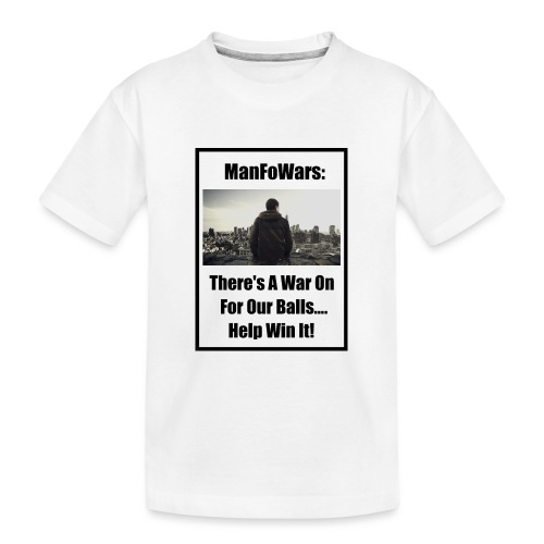 ManFoWars: There's A War On For Our Balls 1 - Kid's Premium Organic T-Shirt