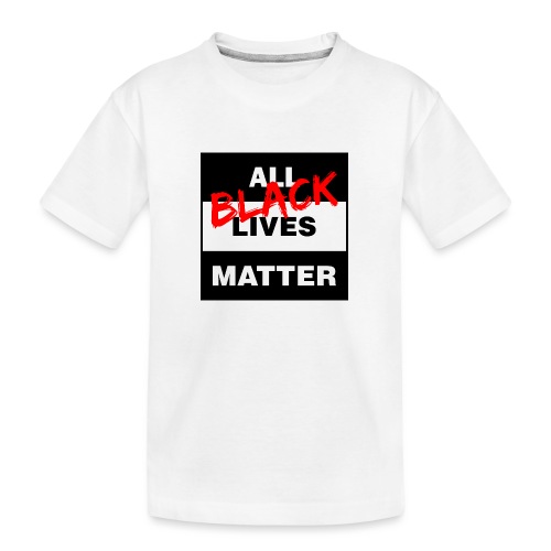 All Black Lives Matter - Kid's Premium Organic T-Shirt