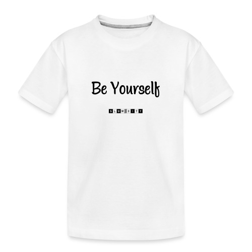 Be Yourself - Kid's Premium Organic T-Shirt