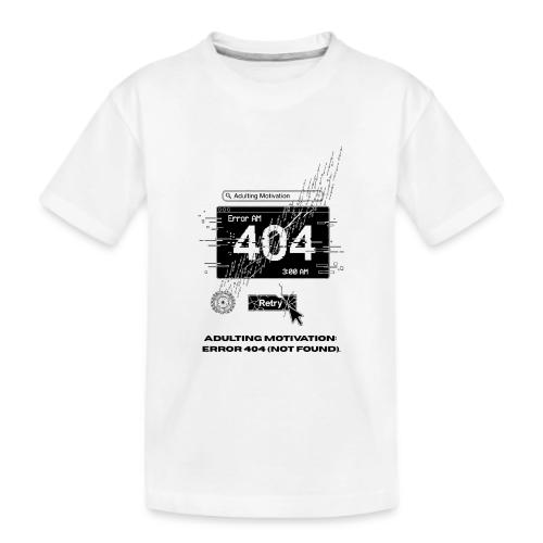 Adulting Motivation: Error 404 T-Shirt - Kid's Premium Organic T-Shirt
