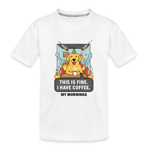 🔥 Funny Dog Meme “This Is Fine, I Have Coffee” - Kid's Premium Organic T-Shirt
