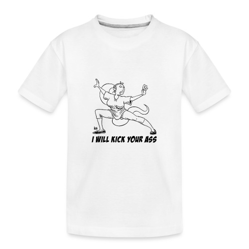 I will kick your *ss - Kid's Premium Organic T-Shirt