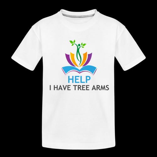 Do you have TREE ARMS? Need help with that? - Kid's Premium Organic T-Shirt