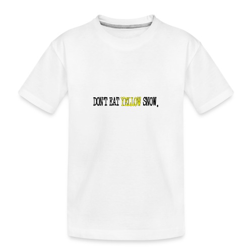 Don't Eat Yellow Snow - Kid's Premium Organic T-Shirt