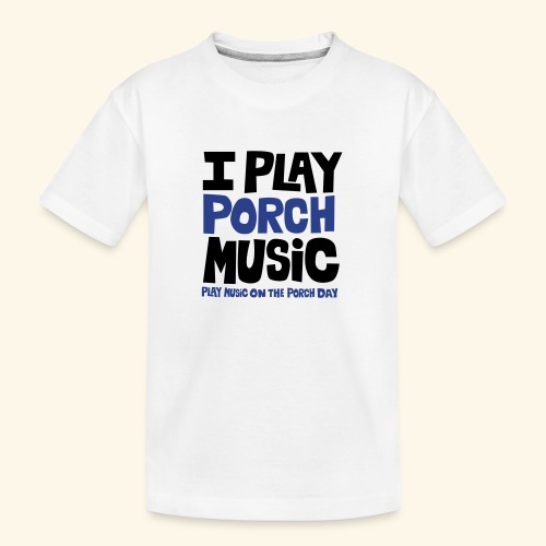 I PLAY PORCH MUSIC - Kid's Premium Organic T-Shirt