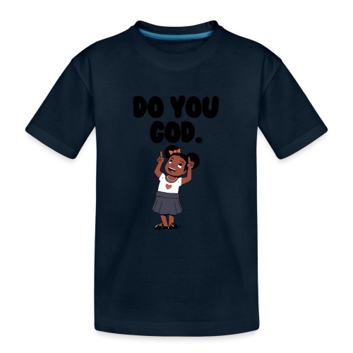 Do You God. (Female) - Kid's Premium Organic T-Shirt