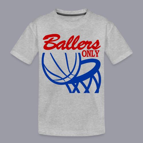 BALLERS ONLY - Kid's Premium Organic T-Shirt