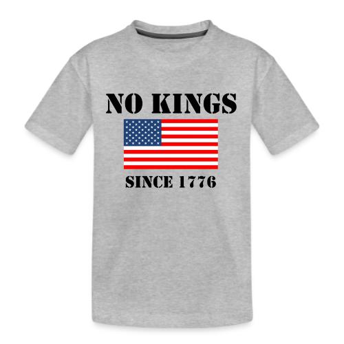 NO KINGS Since 1776 - Kid's Premium Organic T-Shirt