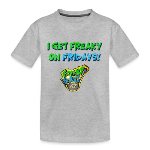 I Get Freaky on Fridays - Kid's Premium Organic T-Shirt