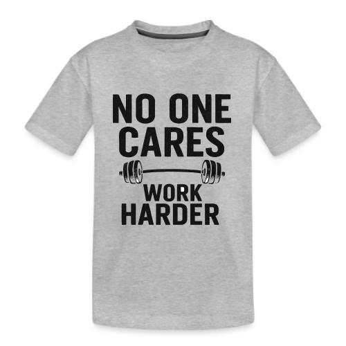 No One Cares, Work Harder – Gritty Motivational - Kid's Premium Organic T-Shirt