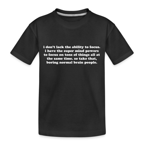 ADHD super mind powers quote. Funny ADD humor - Kid's Premium Organic T-Shirt