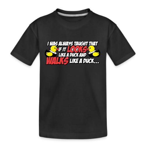 If It Looks Like a Duck - Kid's Premium Organic T-Shirt