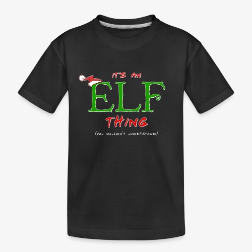 It's an Elf Thing, You Wouldn't Understand - Kid's Premium Organic T-Shirt