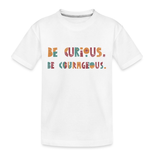 CURIOUS & COURAGEOUS - Kid's Premium Organic T-Shirt