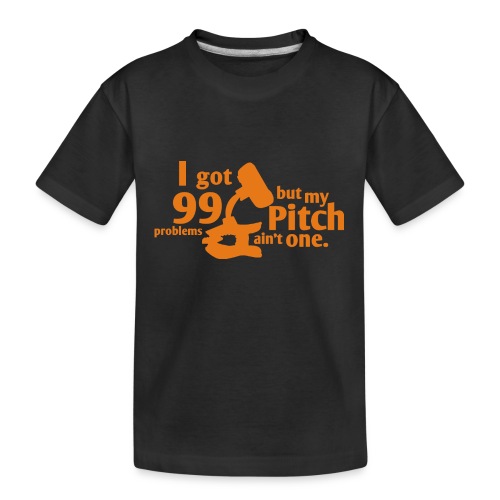 Pitch Ain't a Problem - Kid's Premium Organic T-Shirt