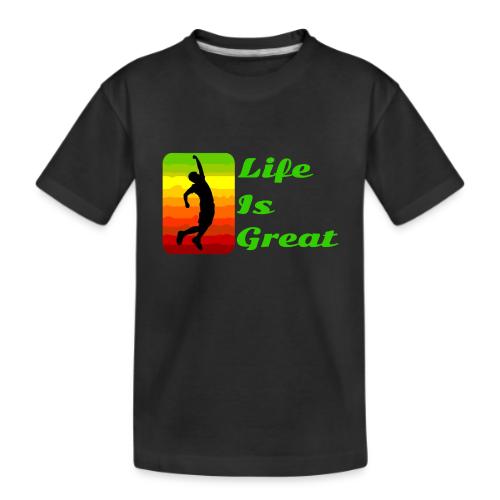 Life Is Great - Kid's Premium Organic T-Shirt