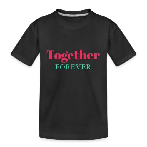 Together Forever Love Quote Design - Kid's Premium Organic T-Shirt