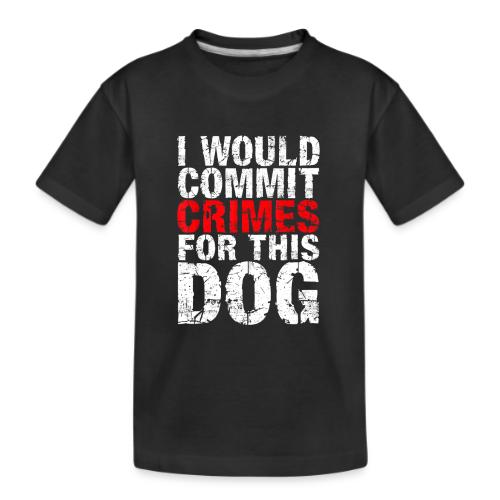 Id Commit Crimes for This Dog Funny Tee - Kid's Premium Organic T-Shirt