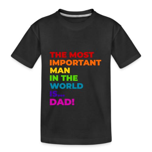 Dad: The Most Important Man in the World - Kid's Premium Organic T-Shirt