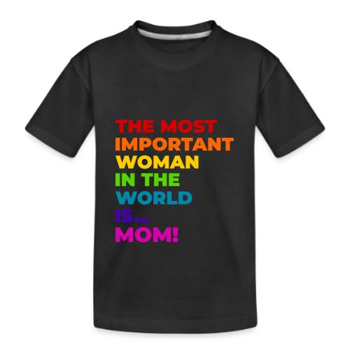 Mom: The Most Important Woman in the World - Kid's Premium Organic T-Shirt