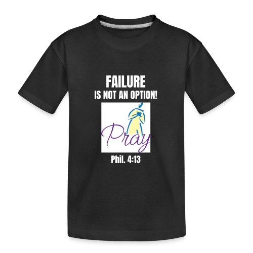 Failure Is NOT an Option! - Kid's Premium Organic T-Shirt