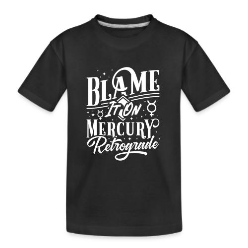 Blame It On Mercury Retrograde - Kid's Premium Organic T-Shirt