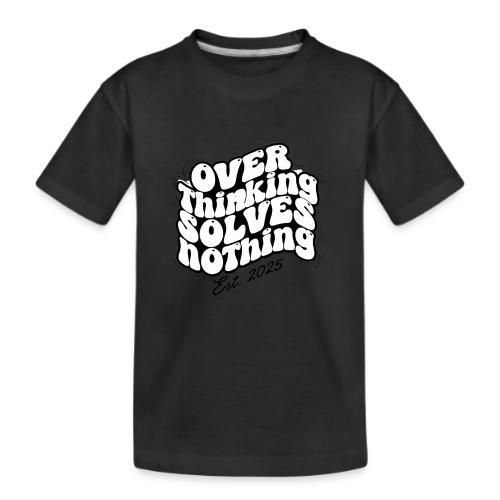 Overthinking Solves Nothing - Kid's Premium Organic T-Shirt