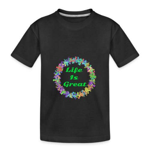 Life Is Great – Positive attitude - Kid's Premium Organic T-Shirt