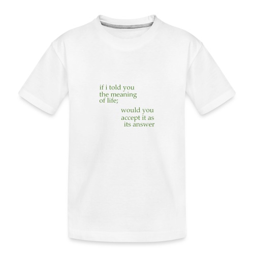 meaning of life - Kid's Premium Organic T-Shirt