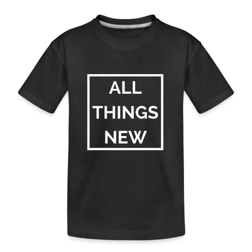 All Things New - Kid's Premium Organic T-Shirt
