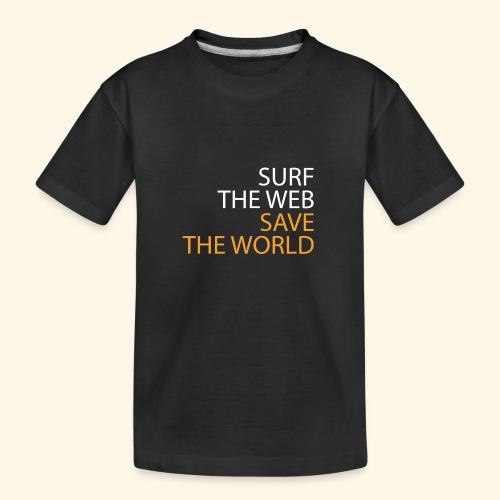 Surf the Web, Save the World - Kid's Premium Organic T-Shirt