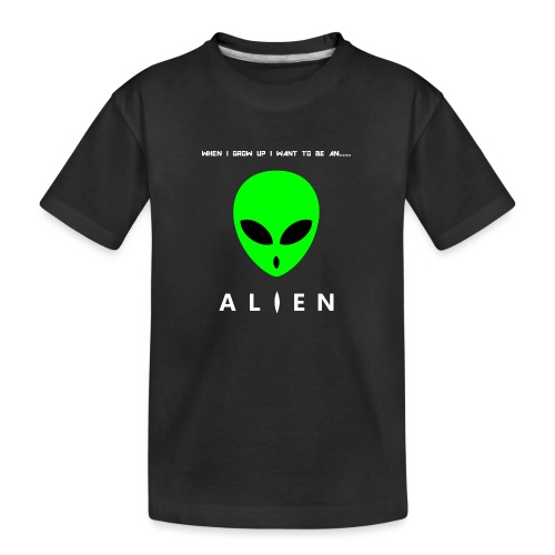 When I Grow Up I Want To Be An Alien - Kid's Premium Organic T-Shirt