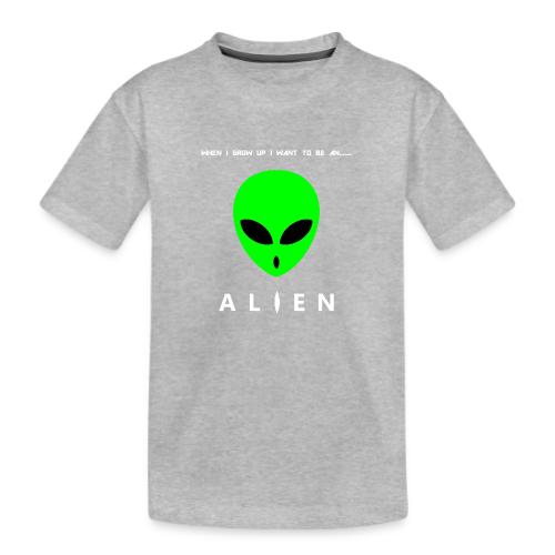 When I Grow Up I Want To Be An Alien - Kid's Premium Organic T-Shirt