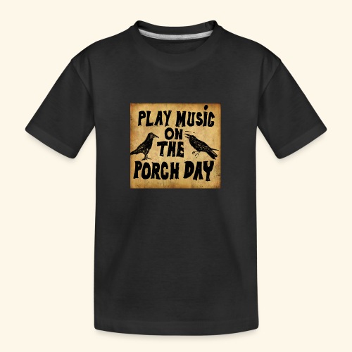 Play Music on te Porch Day - Kid's Premium Organic T-Shirt