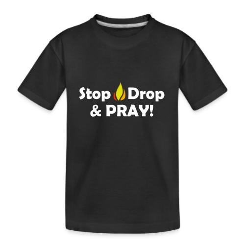 Stop, Drop and Pray! - Kid's Premium Organic T-Shirt